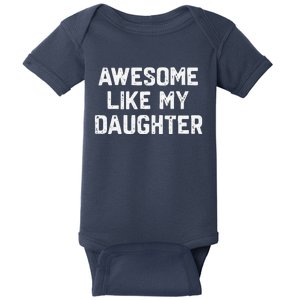 Awesome Like My Daughter Funny Fathers Day Gift Dad Baby Bodysuit