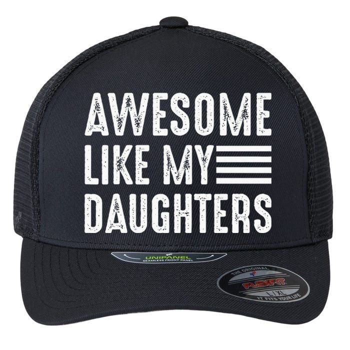 Awesome Like My Daughter Funny Fathers Day Flexfit Unipanel Trucker Cap