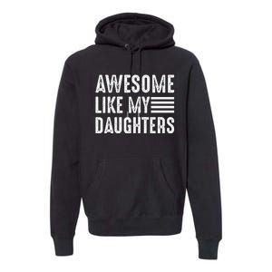 Awesome Like My Daughter Funny Fathers Day Premium Hoodie