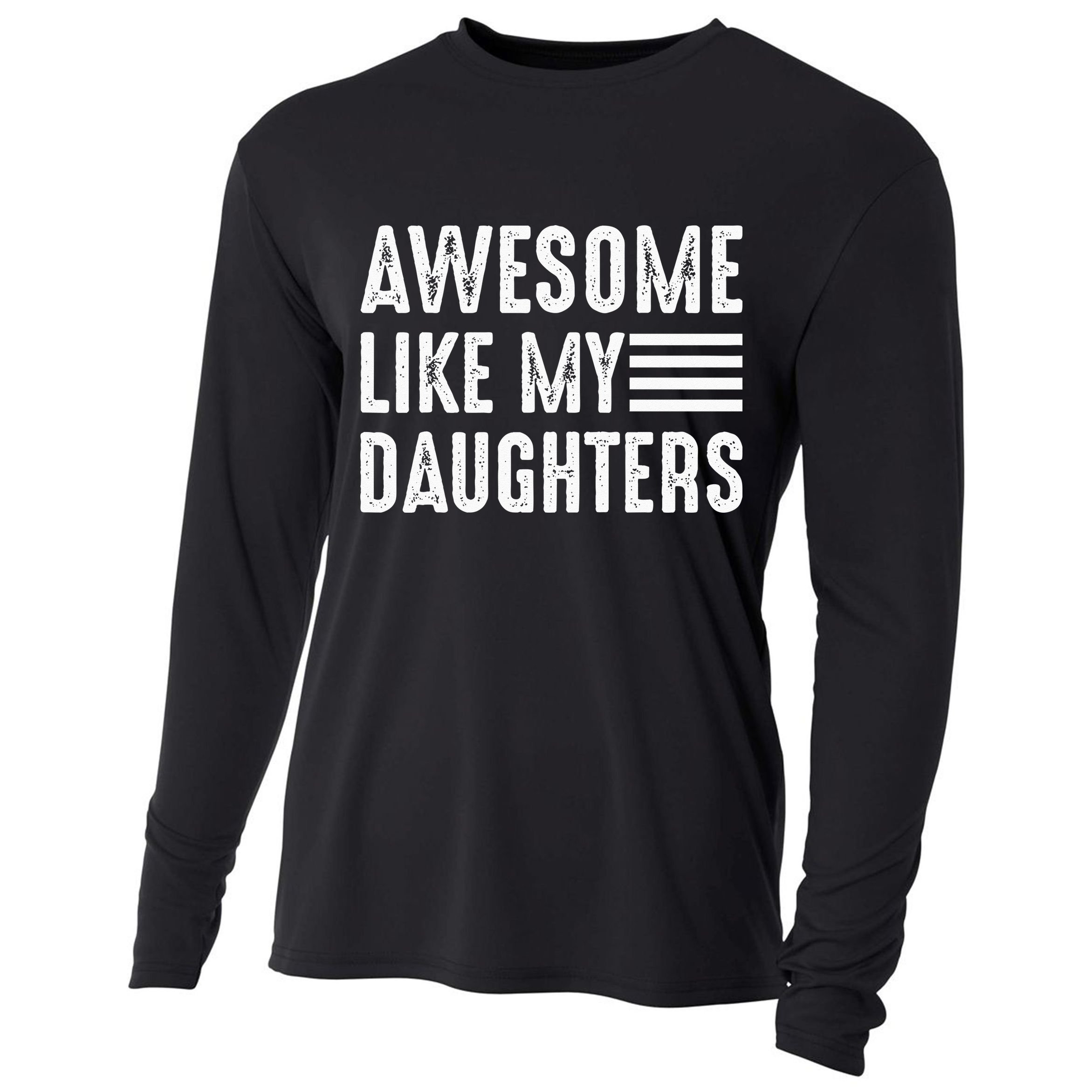 Awesome Like My Daughter Funny Fathers Day Cooling Performance Long Sleeve Crew