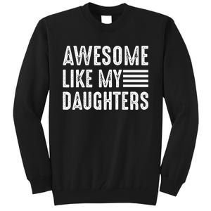 Awesome Like My Daughter Funny Fathers Day Tall Sweatshirt