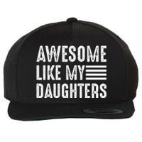 Awesome Like My Daughter Funny Fathers Day Wool Snapback Cap