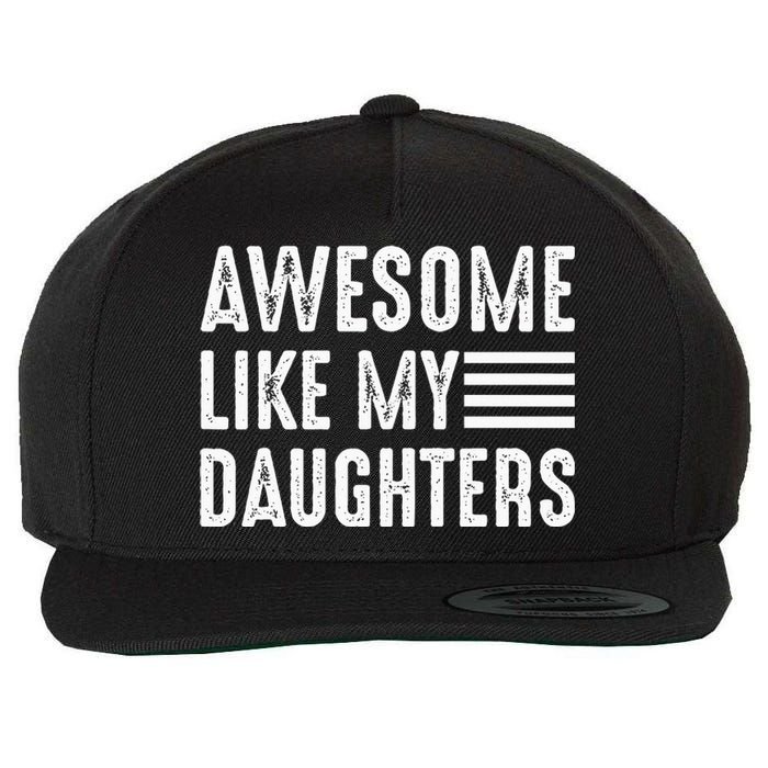 Awesome Like My Daughter Funny Fathers Day Wool Snapback Cap