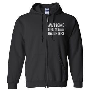 Awesome Like My Daughter Funny Fathers Day Full Zip Hoodie