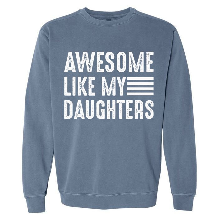Awesome Like My Daughter Funny Fathers Day Garment-Dyed Sweatshirt