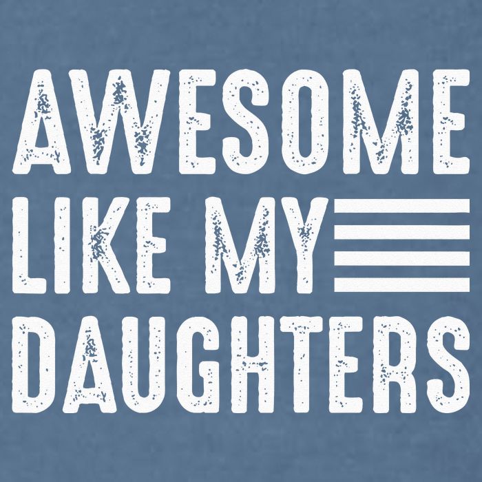 Awesome Like My Daughter Funny Fathers Day Garment-Dyed Sweatshirt