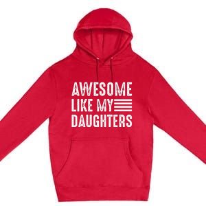 Awesome Like My Daughter Funny Fathers Day Premium Pullover Hoodie