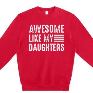 Awesome Like My Daughter Funny Fathers Day Premium Crewneck Sweatshirt