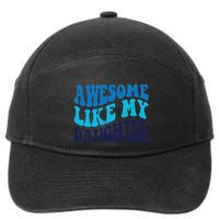 Awesome Like My Daughter Best Dadfunny Father Daddy Dad 7-Panel Snapback Hat