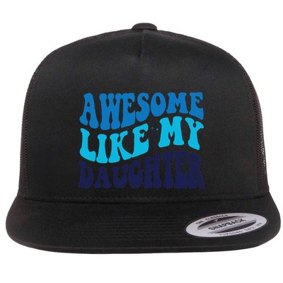 Awesome Like My Daughter Best Dadfunny Father Daddy Dad Flatbill Hat