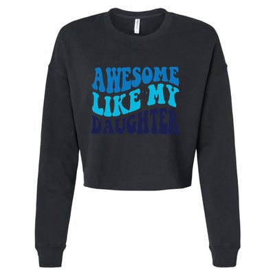 Awesome Like My Daughter Best Dadfunny Father Daddy Dad Cropped Pullover Crew