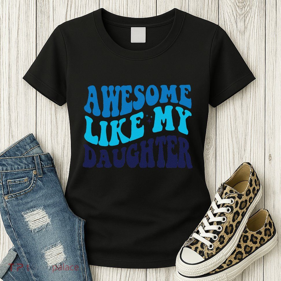 Awesome Like My Daughter Best Dadfunny Father Daddy Dad Womens T-Shirt