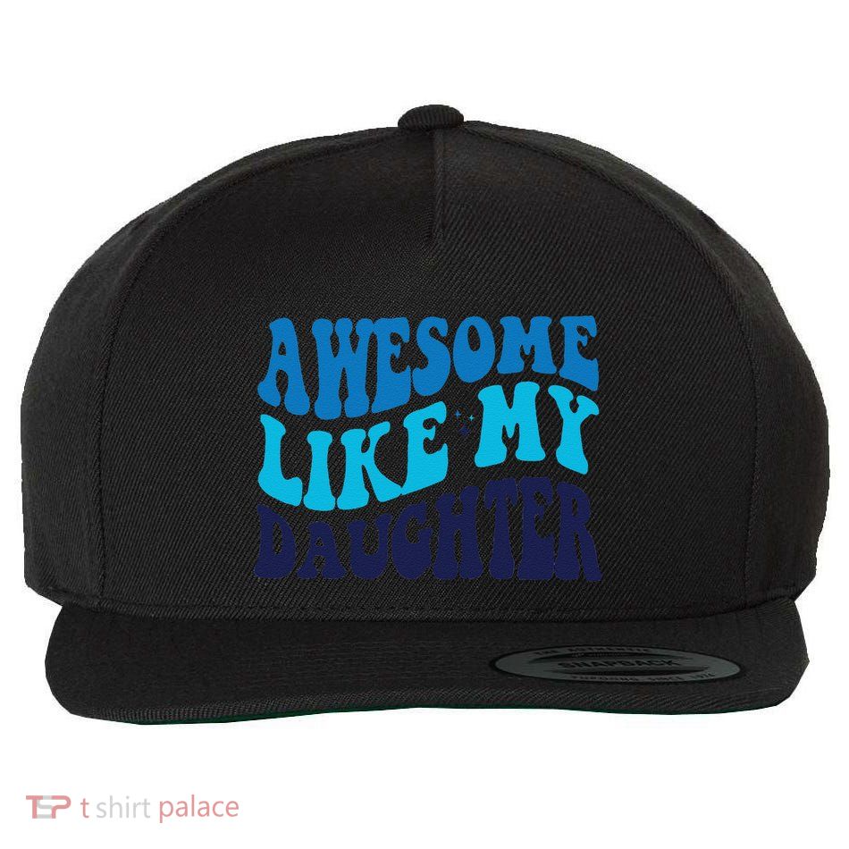 Awesome Like My Daughter Best Dadfunny Father Daddy Dad Wool Snapback Cap