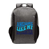 Awesome Like My Daughter Best Dadfunny Father Daddy Dad Vector Backpack