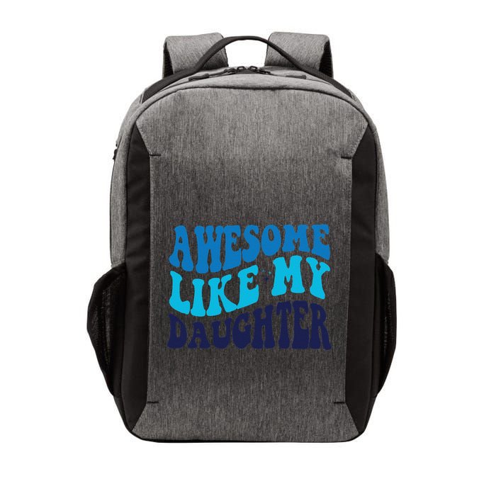 Awesome Like My Daughter Best Dadfunny Father Daddy Dad Vector Backpack