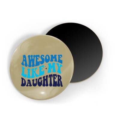 Awesome Like My Daughter Best Dadfunny Father Daddy Dad Magnet