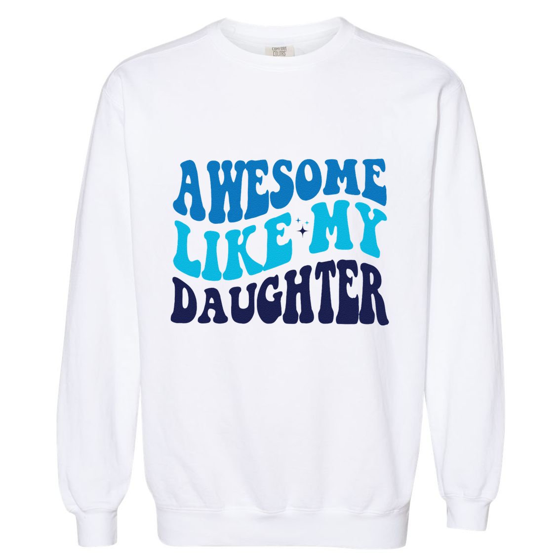 Awesome Like My Daughter Best Dadfunny Father Daddy Dad Garment-Dyed Sweatshirt