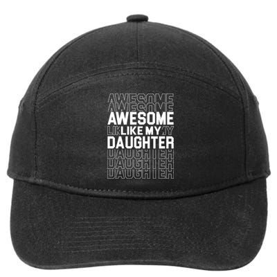 Awesome Like My Daughter Cute Parent Gift 7-Panel Snapback Hat