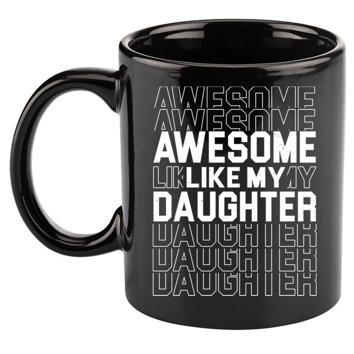 Awesome Like My Daughter Cute Parent Gift 11oz C Handle Ceramic Mug