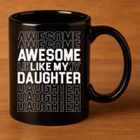 Awesome Like My Daughter Cute Parent Gift 11oz C Handle Ceramic Mug