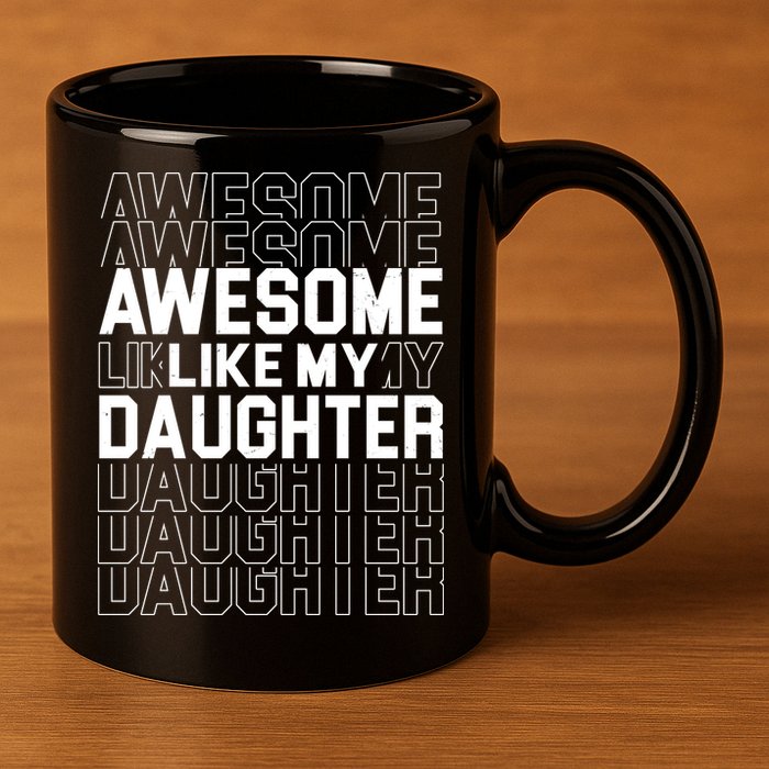 Awesome Like My Daughter Cute Parent Gift 11oz C Handle Ceramic Mug
