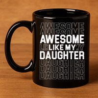 Awesome Like My Daughter Cute Parent Gift 11oz C Handle Ceramic Mug