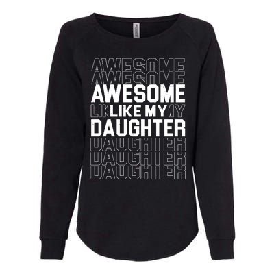 Awesome Like My Daughter Cute Parent Gift Womens California Wash Sweatshirt