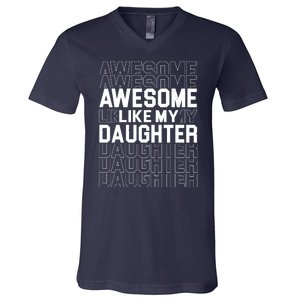 Awesome Like My Daughter Cute Parent Gift V-Neck T-Shirt