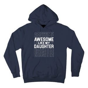 Awesome Like My Daughter Cute Parent Gift Tall Hoodie