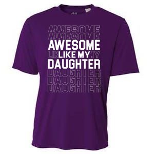 Awesome Like My Daughter Cute Parent Gift Cooling Performance Crew T-Shirt