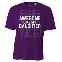 Awesome Like My Daughter Cute Parent Gift Cooling Performance Crew T-Shirt