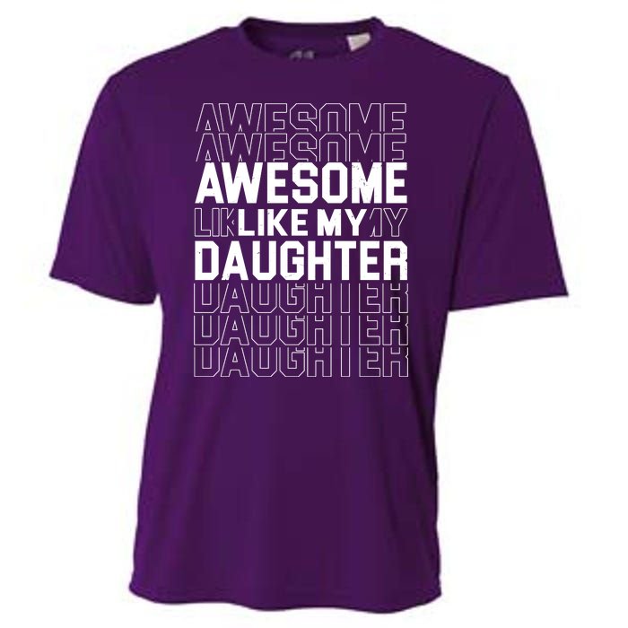 Awesome Like My Daughter Cute Parent Gift Cooling Performance Crew T-Shirt