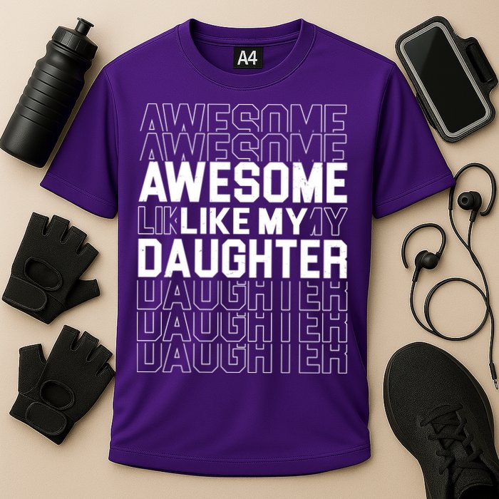 Awesome Like My Daughter Cute Parent Gift Cooling Performance Crew T-Shirt