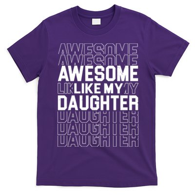Awesome Like My Daughter Cute Parent Gift T-Shirt