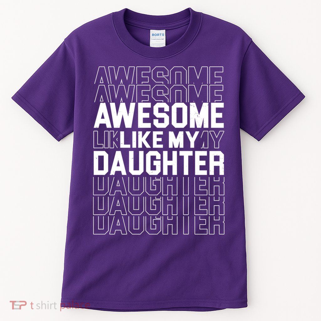 Awesome Like My Daughter Cute Parent Gift Tall T-Shirt
