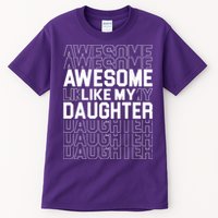 Awesome Like My Daughter Cute Parent Gift Tall T-Shirt