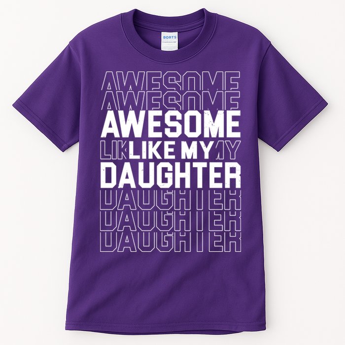 Awesome Like My Daughter Cute Parent Gift Tall T-Shirt