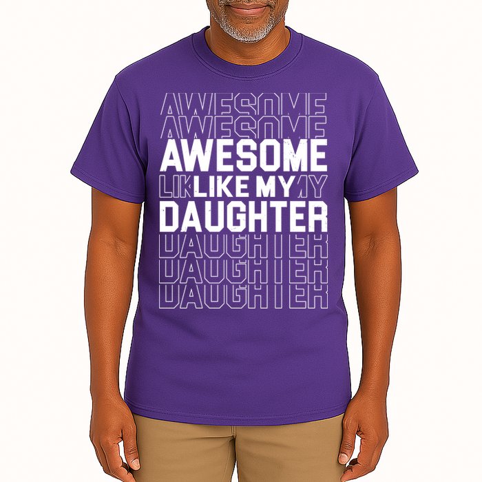 Awesome Like My Daughter Cute Parent Gift Tall T-Shirt