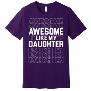 Awesome Like My Daughter Cute Parent Gift Premium T-Shirt