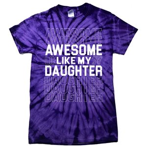 Awesome Like My Daughter Cute Parent Gift Tie-Dye T-Shirt