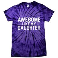 Awesome Like My Daughter Cute Parent Gift Tie-Dye T-Shirt