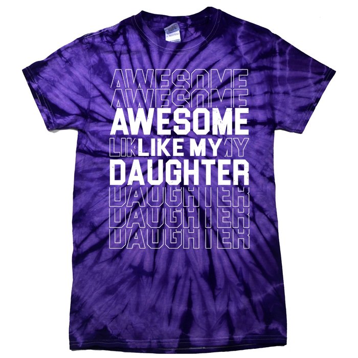 Awesome Like My Daughter Cute Parent Gift Tie-Dye T-Shirt