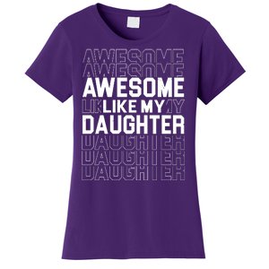 Awesome Like My Daughter Cute Parent Gift Women's T-Shirt