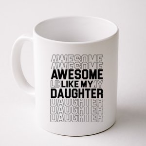 Awesome Like My Daughter Cute Parent Gift Coffee Mug