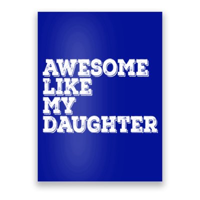 Awesome Like My Daughter Awesome Father Day Funny Cool Gift Poster