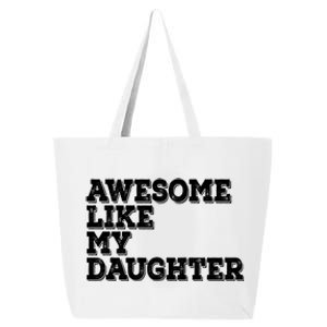 Awesome Like My Daughter Awesome Father Day Funny Cool Gift 25L Jumbo Tote