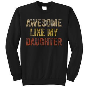 Awesome Like My Daughter Fathers Day From Daughter Sweatshirt