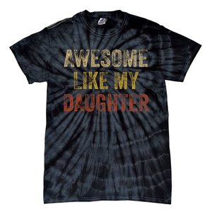 Awesome Like My Daughter Fathers Day From Daughter Tie-Dye T-Shirt