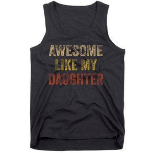 Awesome Like My Daughter Fathers Day From Daughter Tank Top