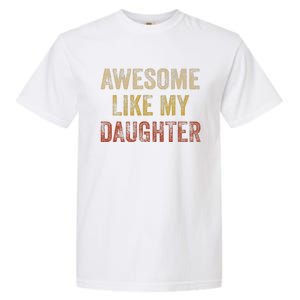 Awesome Like My Daughter Fathers Day From Daughter Garment-Dyed Heavyweight T-Shirt